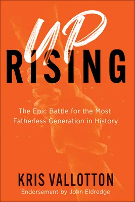 Uprising: Bătălia epică pentru cea mai lipsită de tată generație din istorie - Uprising: The Epic Battle for the Most Fatherless Generation in History