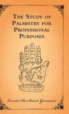 Studiul chiromanției în scopuri profesionale (The Study of Palmistry for Professional Purposes) - The Study of Palmistry for Professional Purposes