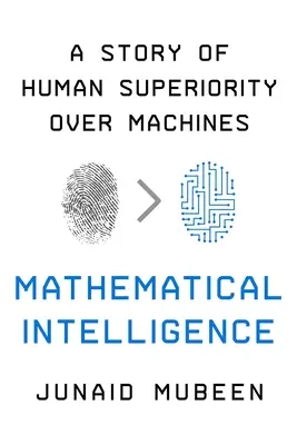 Inteligența matematică: O poveste a superiorității omului asupra mașinilor - Mathematical Intelligence: A Story of Human Superiority Over Machines