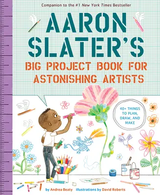 Marea carte de proiecte a lui Aaron Slater pentru artiști uimitori - Aaron Slater's Big Project Book for Astonishing Artists