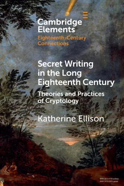 Scrierea secretă în secolul al XVIII-lea lung: Teorii și practici ale criptologiei - Secret Writing in the Long Eighteenth Century: Theories and Practices of Cryptology