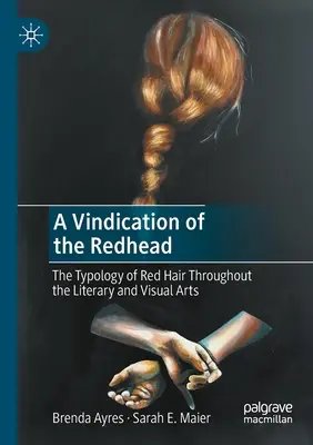 A Vindication of the Redhead: Tipologia părului roșcat în artele literare și vizuale - A Vindication of the Redhead: The Typology of Red Hair Throughout the Literary and Visual Arts