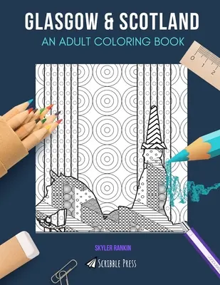 Glasgow & Scoția: AN ADULT COLORING BOOK: Glasgow & Scoția - 2 cărți de colorat în 1 - Glasgow & Scotland: AN ADULT COLORING BOOK: Glasgow & Scotland - 2 Coloring Books In 1