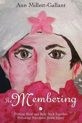 Re-Membering: Reunirea minții și a corpului în urma unei leziuni cerebrale traumatice - Re-Membering: Putting Mind and Body Back Together Following Traumatic Brain Injury