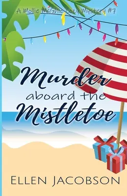 Murder Aboard the Mistletoe: Un mister confortabil de Crăciun - Murder Aboard the Mistletoe: A Christmas Cozy Mystery