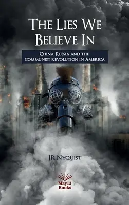 The Lies We Believe In: China, Rusia și revoluția comunistă în America - The Lies We Believe In: China, Russia and the communist revolution in America
