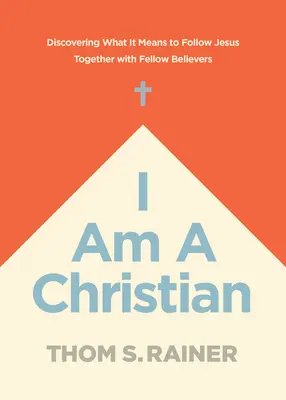 Sunt un creștin: Discovering What It Means to Follow Jesus Together with Fellow Believers (Descoperind ce înseamnă să-L urmezi pe Isus împreună cu alți credincioși) - I Am a Christian: Discovering What It Means to Follow Jesus Together with Fellow Believers