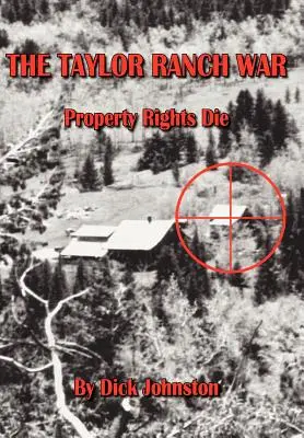 Războiul Taylor Ranch: drepturile de proprietate mor - The Taylor Ranch War: Property Rights Die