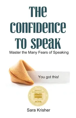 Încrederea de a vorbi: Stăpânește numeroasele temeri de a vorbi - The Confidence to Speak: Master the Many Fears of Speaking