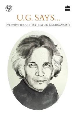 UG spune: Gânduri de zi cu zi de UG Krishnamurti - UG Says: Everyday Thoughts by UG Krishnamurti