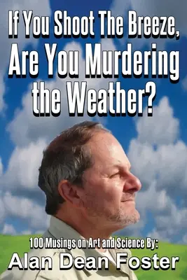 Dacă împuști briza, omori vremea? - If You Shoot the Breeze, are You Murdering the Weather?