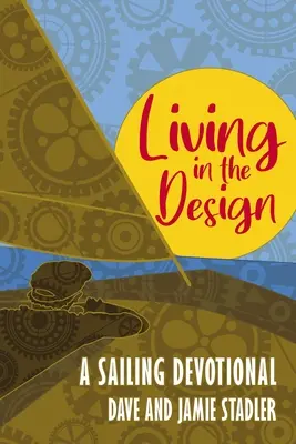 Living in the Design: Un devoțional despre navigație - Living in the Design: A Sailing Devotional