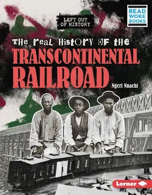 Adevărata istorie a căii ferate transcontinentale - The Real History of the Transcontinental Railroad