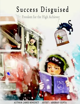 Succesul deghizat: Freedom for the High Achiever (Libertate pentru cei cu performanțe înalte) - Success Disguised: Freedom for the High Achiever