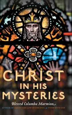 Hristos în misterele Sale - Christ in His Mysteries
