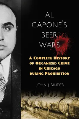 Al Capone's Beer Wars: O istorie completă a crimei organizate din Chicago în timpul prohibiției - Al Capone's Beer Wars: A Complete History of Organized Crime in Chicago during Prohibition