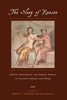 Somnul rațiunii: Experiența erotică și etica sexuală în Grecia și Roma Antică - The Sleep of Reason: Erotic Experience and Sexual Ethics in Ancient Greece and Rome