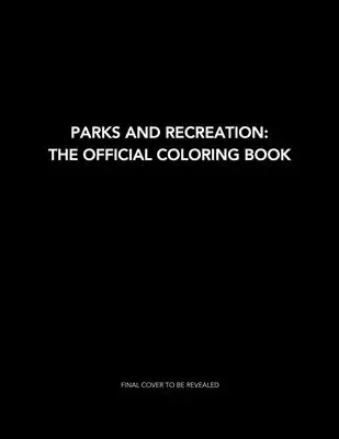 Parks and Recreation: The Official Coloring Book: (Cărți de colorat pentru adulți, Marfă oficială Parks and Rec) - Parks and Recreation: The Official Coloring Book: (Coloring Books for Adults, Official Parks and Rec Merchandise)