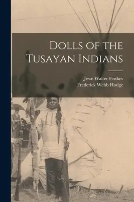 Păpuși ale indienilor Tusayan - Dolls of the Tusayan Indians
