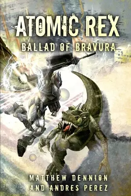 Atomic Rex: Balada lui Bravura - Atomic Rex: Ballad of Bravura