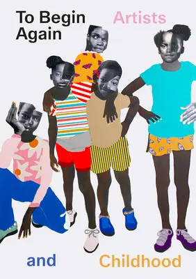 Pentru a începe din nou: Artiștii și copilăria - To Begin Again: Artists and Childhood