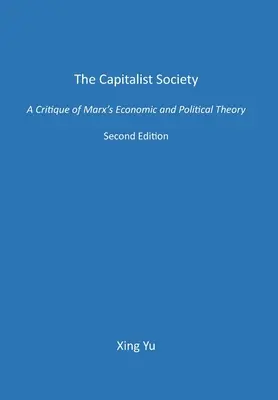 Societatea capitalistă: O critică a teoriei economice și politice a lui Marx - The Capitalist Society: A Critique of Marx's Economic and Political Theory