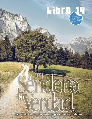Calea Adevărului, Cartea 14: Material de educație creștină pentru tineri și adulți. - El Sendero de la Verdad, Libro 14: Material de educacin cristiana para jvenes y adultos.