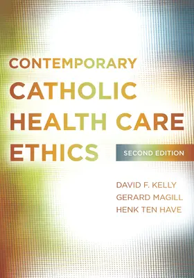 Etica catolică contemporană a îngrijirii sănătății: Ediția a doua - Contemporary Catholic Health Care Ethics: Second Edition