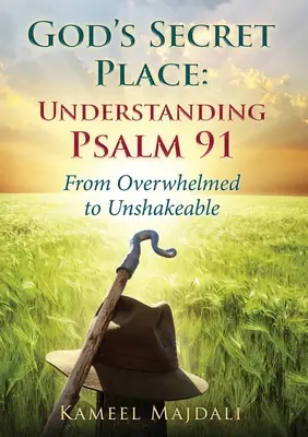 Locul secret al lui Dumnezeu: De la copleșit la nezdruncinat - God's Secret Place: From Overwhelmed to Unshakeable
