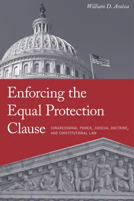 Punerea în aplicare a clauzei de protecție egală: Puterea Congresului, doctrina judiciară și dreptul constituțional - Enforcing the Equal Protection Clause: Congressional Power, Judicial Doctrine, and Constitutional Law