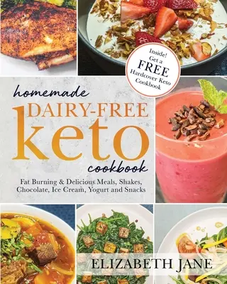 Carte de bucate Keto fără lactate de casă: Mese, shake-uri, ciocolată, înghețată, iaurt și gustări delicioase care ard grăsimile - Homemade Dairy-Free Keto Cookbook: Fat Burning & Delicious Meals, Shakes, Chocolate, Ice Cream, Yogurt and Snacks