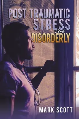 Stresul posttraumatic și dezordinea - Post Traumatic Stress And Disorderly