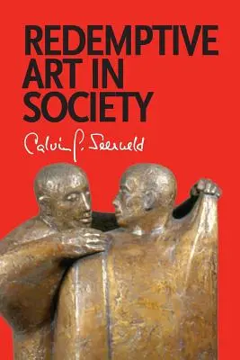 Arta răscumpărătoare în societate: Scrieri diverse și conferințe ocazionale - Redemptive Art in Society: Sundry Writings and Occasional Lectures