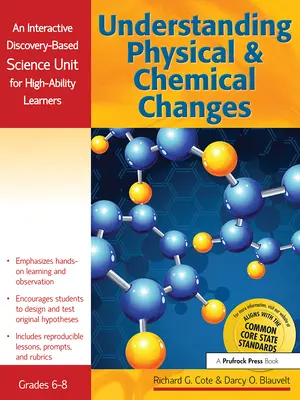 Înțelegerea schimbărilor fizice și chimice: O unitate interactivă de științe bazate pe descoperire pentru elevii cu abilități înalte - Understanding Physical and Chemical Changes: An Interactive Discovery-Based Science Unit for High-Ability Learners