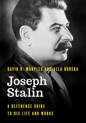 Iosif Stalin: Un ghid de referință pentru viața și opera sa - Joseph Stalin: A Reference Guide to His Life and Works