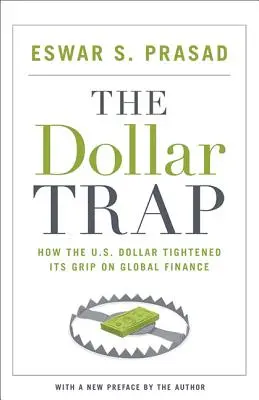 Capcana dolarului: Cum și-a consolidat dolarul american influența asupra finanțelor mondiale - The Dollar Trap: How the U.S. Dollar Tightened Its Grip on Global Finance