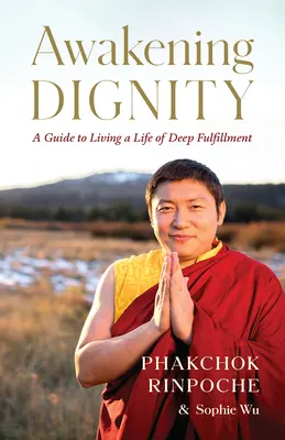 Trezirea demnității: Un ghid pentru a trăi o viață de împlinire profundă - Awakening Dignity: A Guide to Living a Life of Deep Fulfillment