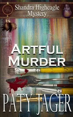 Artful Murder: Misterul Shandra Higheagle - Artful Murder: Shandra Higheagle Mystery