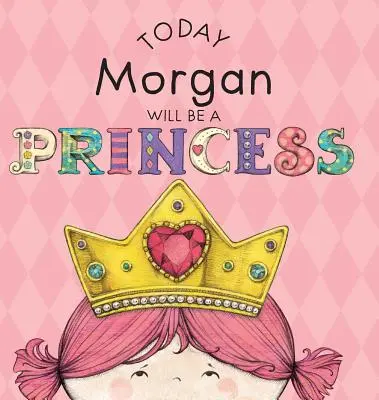 Astăzi Morgan va fi o prințesă - Today Morgan Will Be a Princess