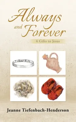Întotdeauna și pentru totdeauna: 4 daruri pentru Iisus - Always and Forever: 4 Gifts to Jesus
