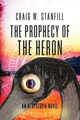 Prophecy of the Heron: Un roman distopic despre inteligența artificială - The Prophecy of the Heron: An AI Dystopia Novel