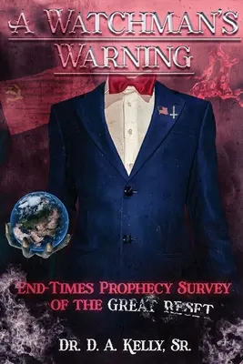 A Watchman's Warning: Profeția sfârșitului vremurilor: Studiu asupra marii resetări - A Watchman's Warning: End-Times Prophecy Survey of the Great Reset