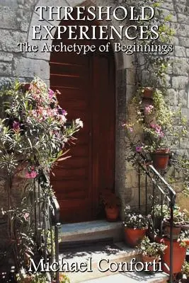 Experiențe de prag: Arhetipul începuturilor - Threshold Experiences: The Archetype of Beginnings
