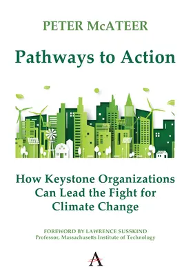 Căi către acțiune: Cum pot organizațiile cheie să conducă lupta împotriva schimbărilor climatice - Pathways to Action: How Keystone Organizations Can Lead the Fight for Climate Change
