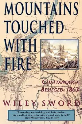 Munți atinși de foc: Chattanooga asediată, 1863 - Mountains Touched with Fire: Chattanooga Besieged, 1863