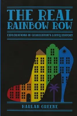 The Real Rainbow Row: Explorări în istoria LGBTQ a orașului Charleston - The Real Rainbow Row: Explorations in Charleston's LGBTQ History
