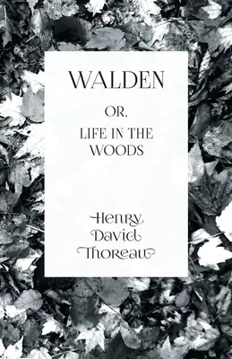 Walden: sau, Viața în pădure - Walden: or, Life in the Woods