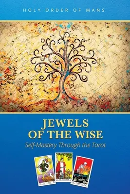 Bijuteriile înțeleptului: Mânuirea de sine prin intermediul tarotului - Jewels of the Wise: Self-Mastery Through the Tarot