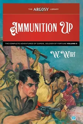 Muniție sus: Aventurile complete ale lui Cordie, Soldier of Fortune, Volumul 5 - Ammunition Up: The Complete Adventures of Cordie, Soldier of Fortune, Volume 5
