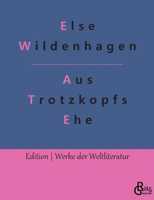 Din Căsătoria lui Trotzkopf - Aus Trotzkopfs Ehe